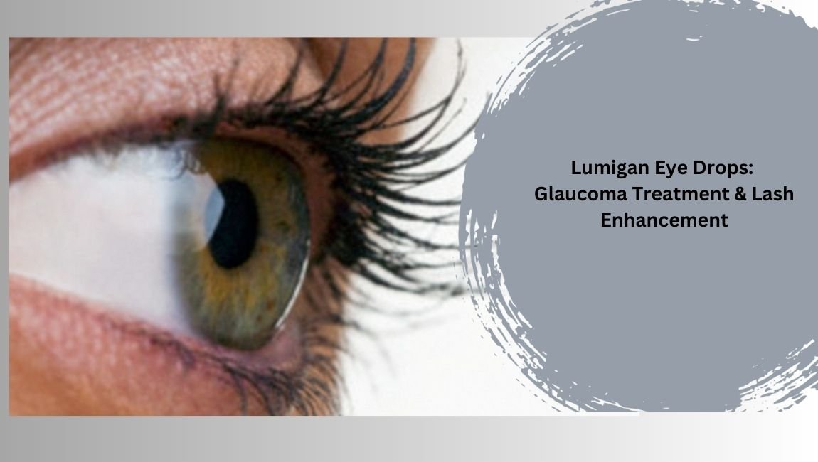 Lumigan Eye Drops For Glaucoma Treatment & Lash Enhancement